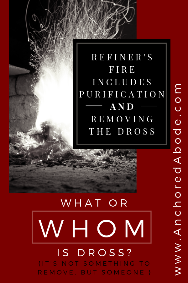 Removing the dross-Refiner's Fire is about purification and removing the dross