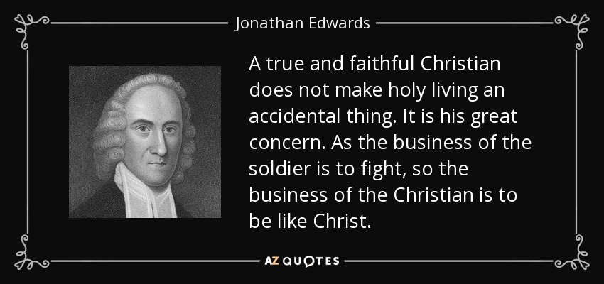 Jonathan Edwards - Holy Living Quote (AZ Quotes) [How to Live Holy Each Day]