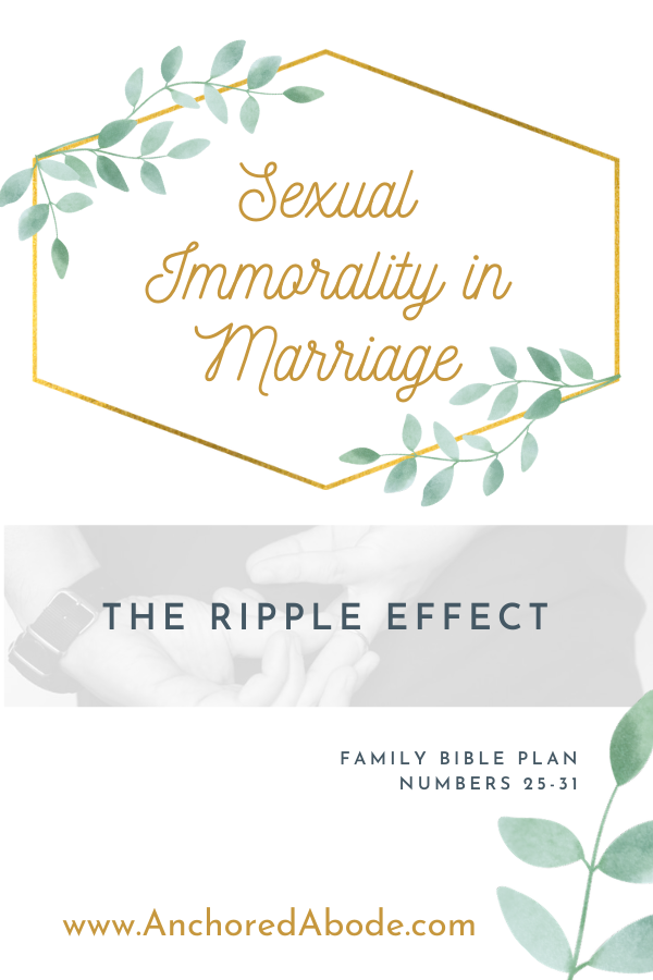Sexual Immorality in Marriage | The ripple effect (Numbers 25 – 31)