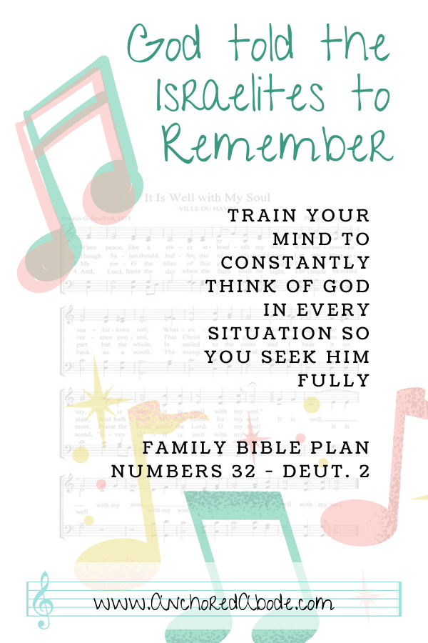 God Told the Israelites to Remember | Train your mind to constantly think of God in every situation so you seek Him fully (Numbers 32 – Deut. 2)