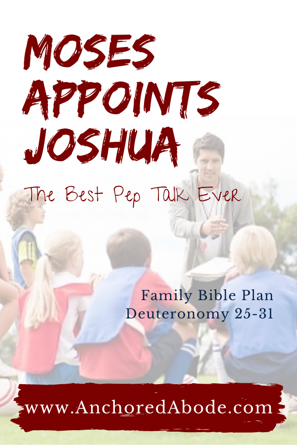 Moses Appoints Joshua | The Best Pep Talk Ever (Deut. 25 – 31)