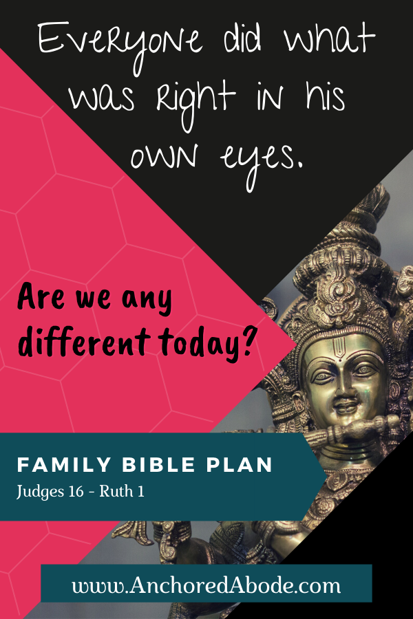 Everyone did what was right in his own eyes | Are we any different today? (Judges 16 – Ruth 1)