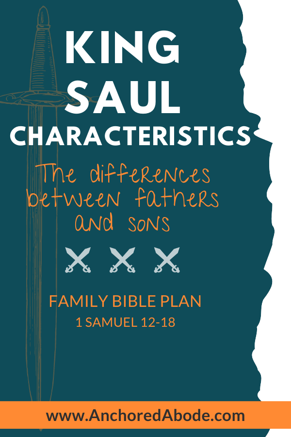 King Saul Characteristics | The differences between fathers and sons (1 Samuel 12-18)