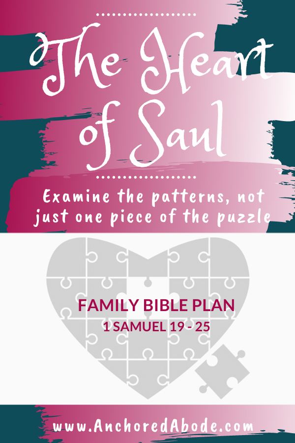 The Heart of Saul | Examine the patterns, not just one piece of the puzzle (1 Samuel 19-25)