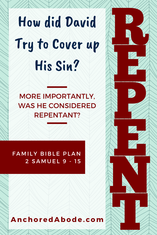 How did David Try to Cover up His Sin? | More importantly, was he considered repentant? (2 Samuel 9 – 15)