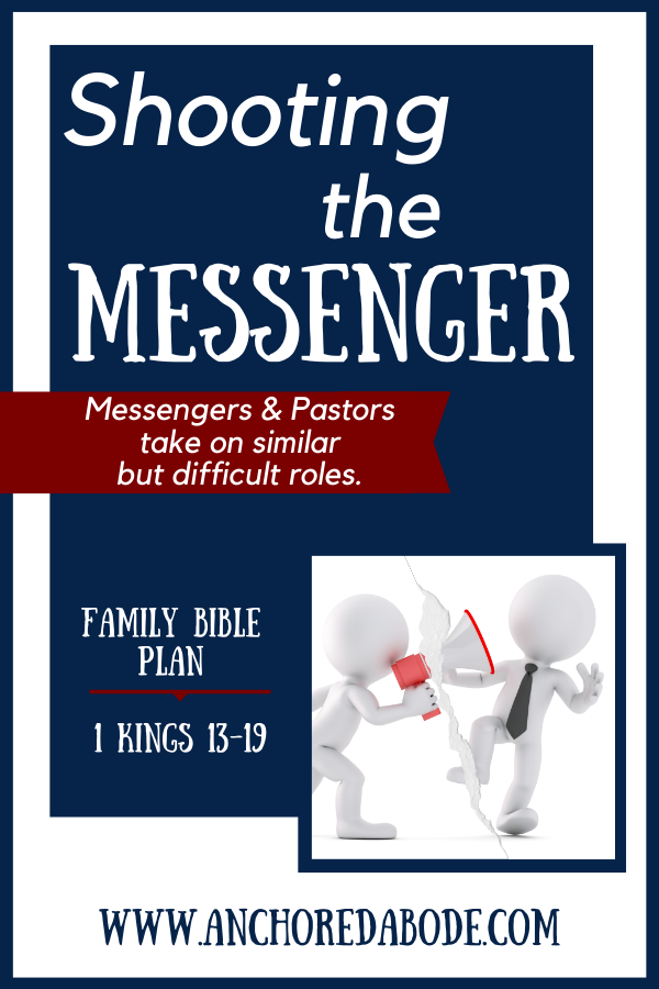 Shooting the Messenger | Messengers and Pastors take on similar but difficult roles (1 Kings 13-19)
