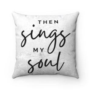 Then sings my soul pillow - Our God reigns pillow - Christian pillows - Christian gifts - Christian decor