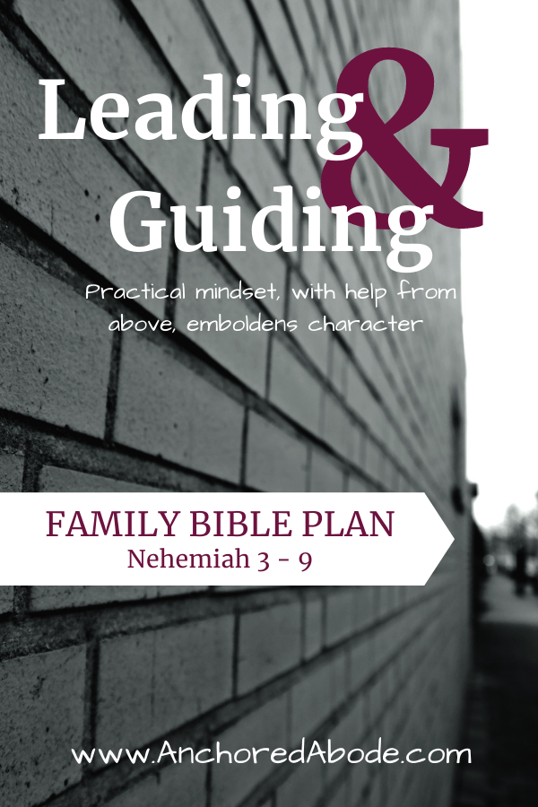Leading and Guiding | Practical mindset, with help from above, emboldens character (Nehemiah 3-9)