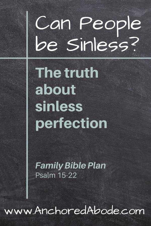 Can People be Sinless? | The truth about sinless perfection (Psalm 15-22)