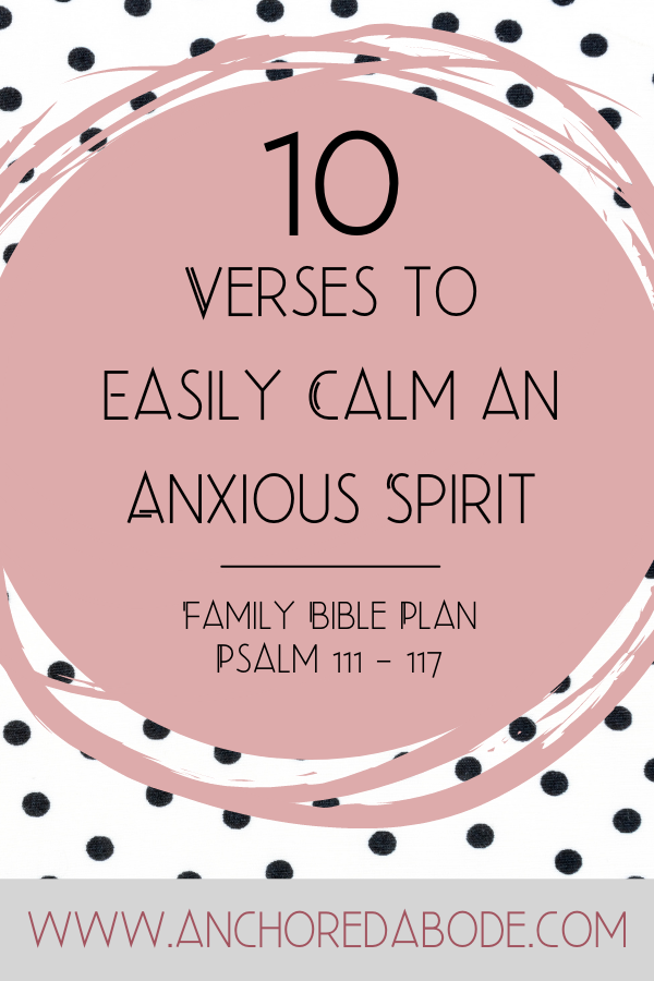 10 Verses to Easily Calm an Anxious Spirit (Psalm 111-117)
