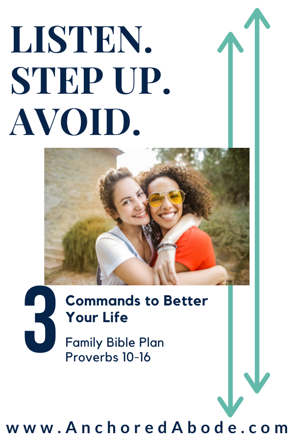 Listen, Step up, Avoid – 3 Commands to Better Your Life (Proverbs 10 – 16)