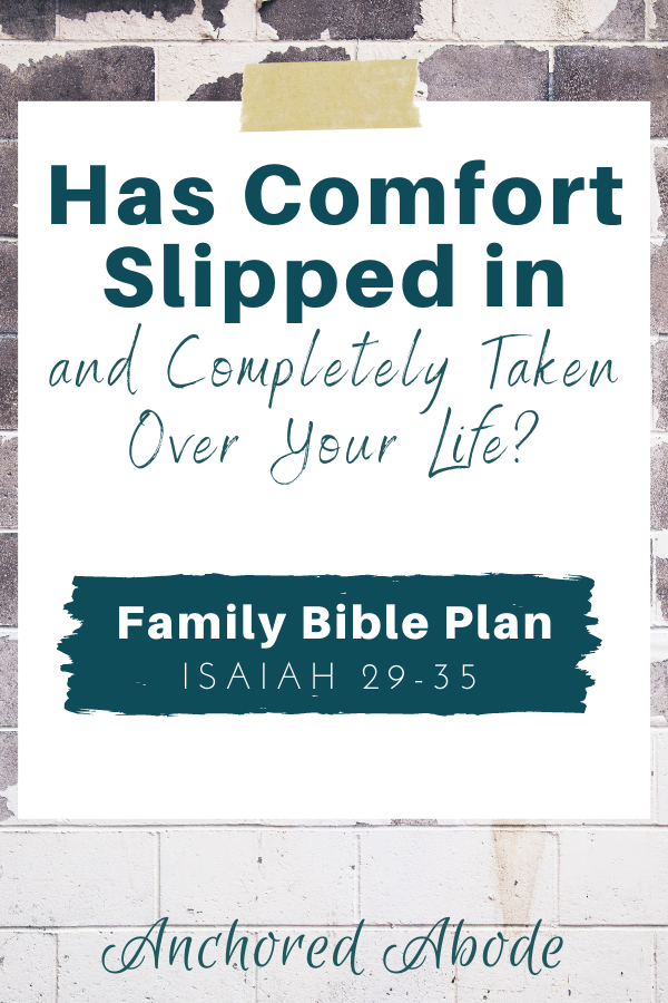 Has Comfort Slipped in and Overtaken Your Life? (Isaiah 29-35)