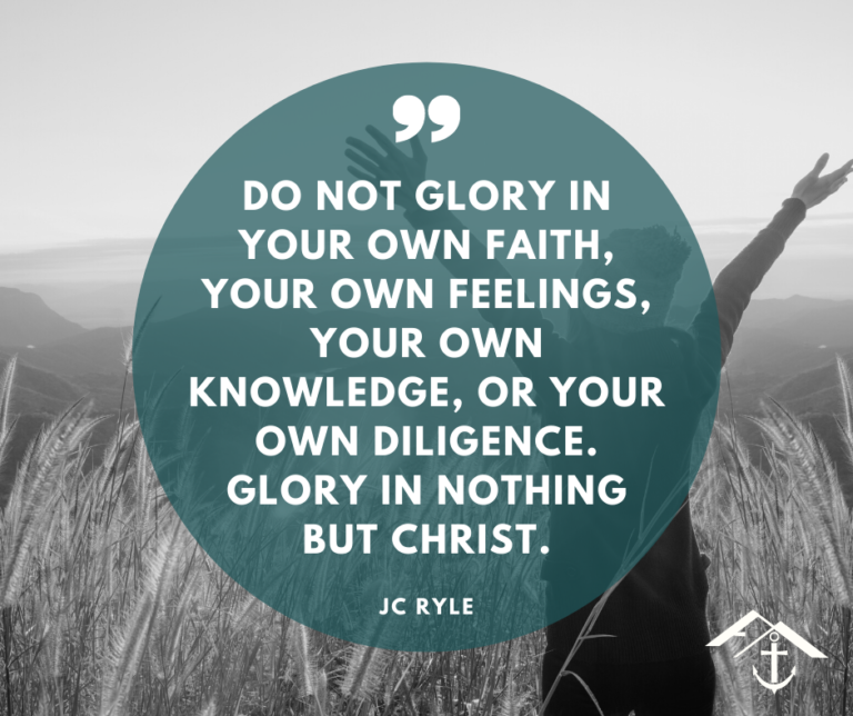 Do not glory in your own faith, your own feelings, your own knowledge, or your own diligence. glory in nothing but Christ. - JC Ryle quotes -