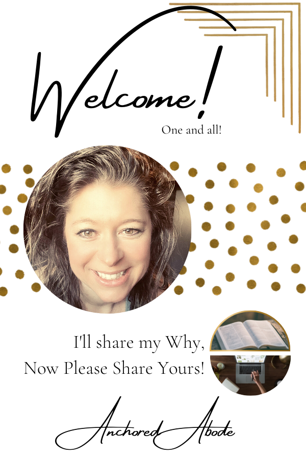 Welcome 1 and All! I’ll Share My Why, Now Please Share Yours