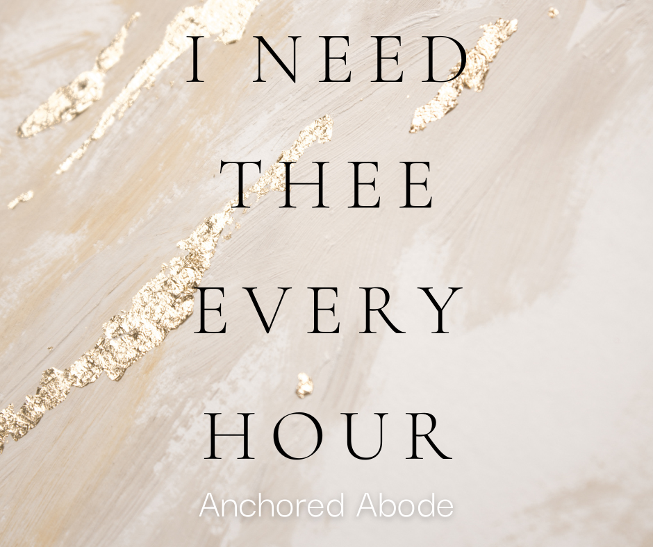 I Need Thee Every Hour (And Blog Linkup)