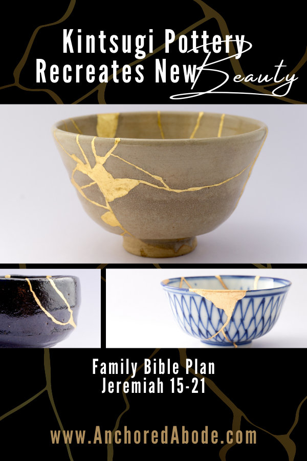 Kintsugi Pottery Recreates New Beauty (Jeremiah 15-21)