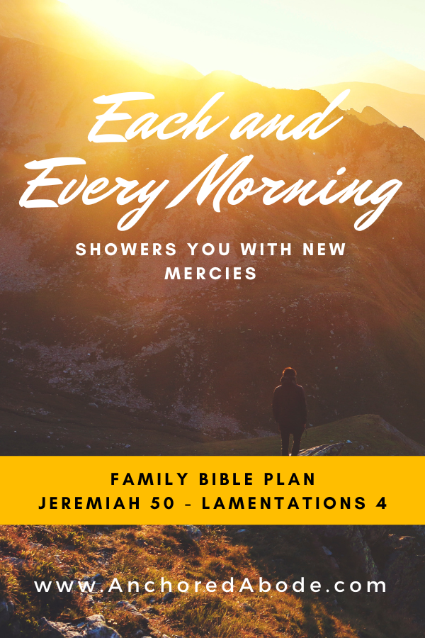 Each and Every Morning Showers You With New Mercies (Jeremiah 50 – Lamentations 4)