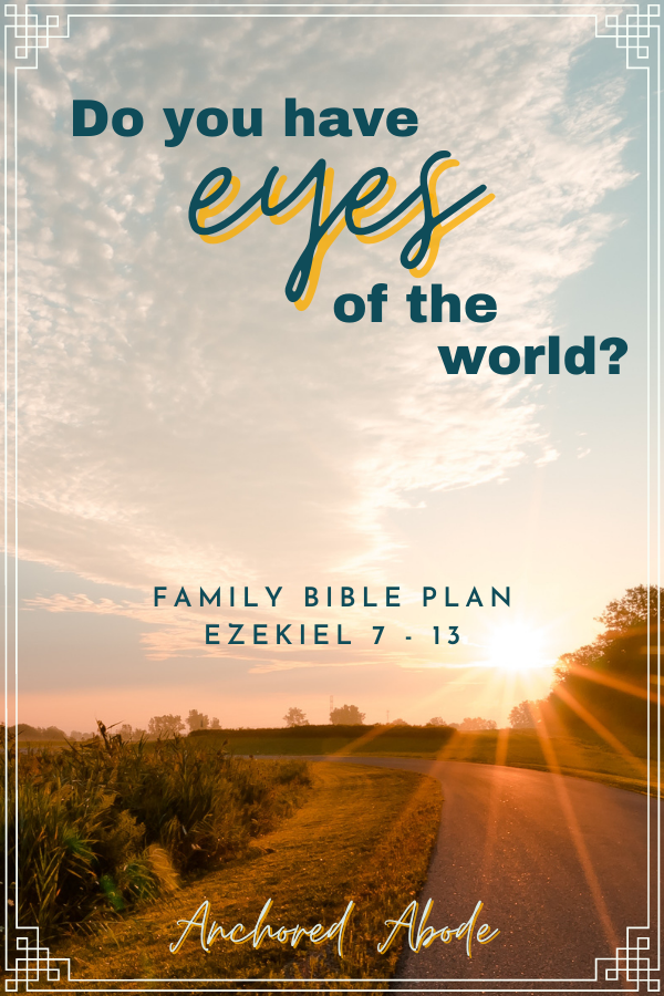 Do you Have Eyes of the World? (Ezekiel 7-13)