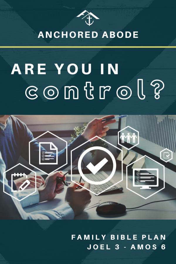 Are You Actually in Control? (Joel 3 – Amos 6)